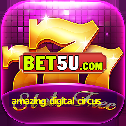 amazing digital circus